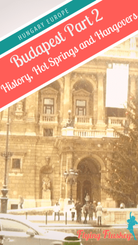 the Magyar Allami Operahaz, Hungarian State Opera House, Budapest. In the top left a diagonal banner reads 'Hungary Europe Budapest Part 2 History, Hot Springs and Hangovers'